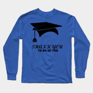 thank you at graduation Long Sleeve T-Shirt